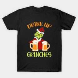 Drink Up Grinches - Christmas T-Shirt