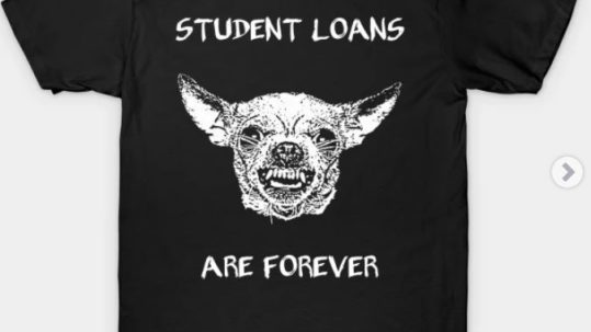 Student Loans are Forever T-Shirt