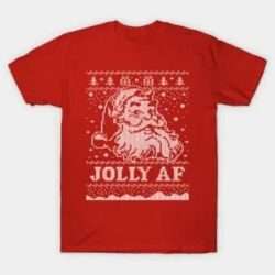 Santa JOLLY AF Ugly Christmas Sweater Funny Santa T-Shirt T-Shirt