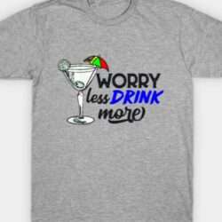 Worry Less, Drink More, Die Younger